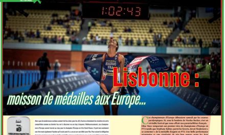 A lire dans TrimaX#153 : Lisbonne : moisson de médailles aux Europe…